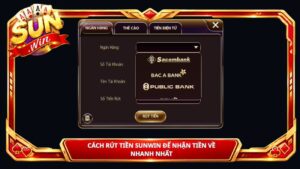 Cách Rút Tiền Sunwin Để Nhận Tiền Về Nhanh Nhất