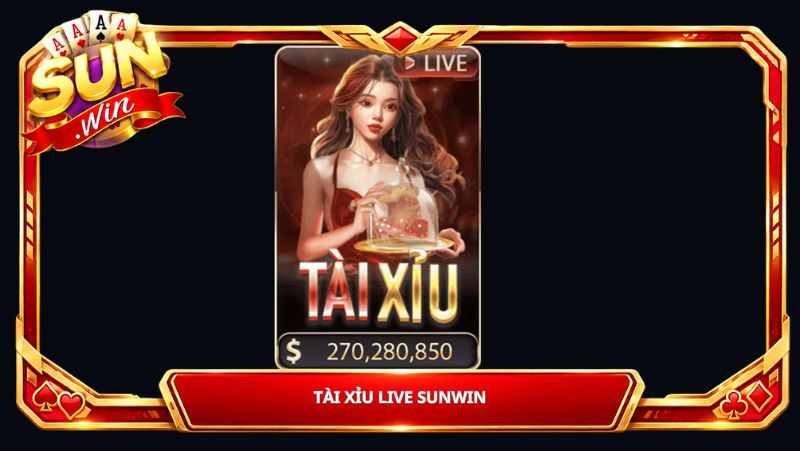 Tài Xỉu Live Sunwin