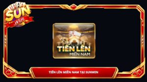 Tiến Lên Miền Nam Tại Sunwin